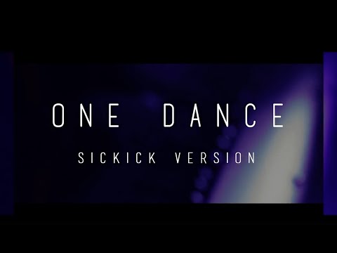Drake - One Dance (SICKICK VERSION) 