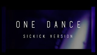 Drake - One Dance (SICKICK VERSION) 