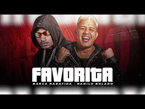 BARCA NA BATIDA, DANILO BOLADO - FAVORITA - BREGA FUNK