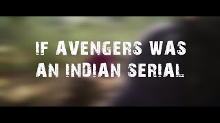 If Avengers were an Indian serial