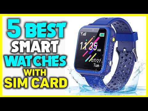 ✅Top 5 Best Smart Watches With Sim Card in Early 2025 - Best Smart Watches With Sim Card