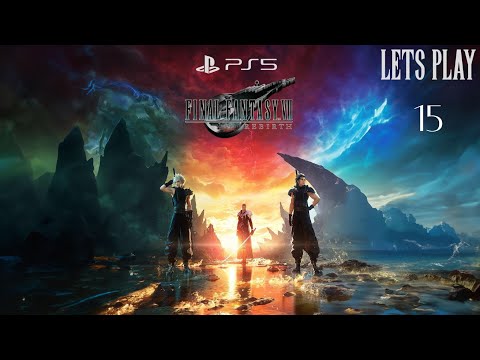Final Fantasy 7 Rebirth - Let's Play  Part 15