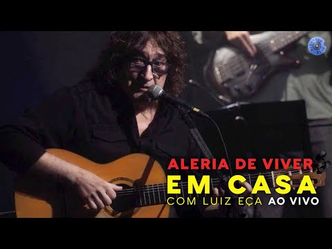 Em Casa Com Luiz Eça Ao Vivo | Alegria de Viver com Toninho Horta e Zé Renato