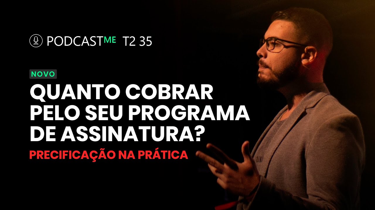 Quanto cobrar pelo seu programa de assinatura? | Precificação na prática | #PodCastME EP 195