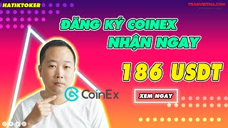 Đăng ký tài khoản CoinEx nhận ngay 186 USDT | HATIKTOKER MMO