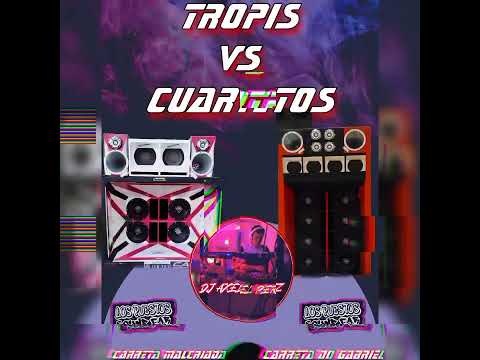 TROPIS VS CUARTETOS (CARRETA MALCRIADA Y CARRETA DO GABRIEL) DJ AXEL PEREZ🥳🔥