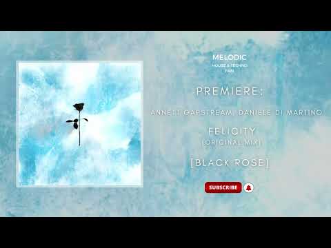 PREMIERE: Annett Gapstream, Daniele Di Martino - Felicity (Original Mix) [Black Rose]