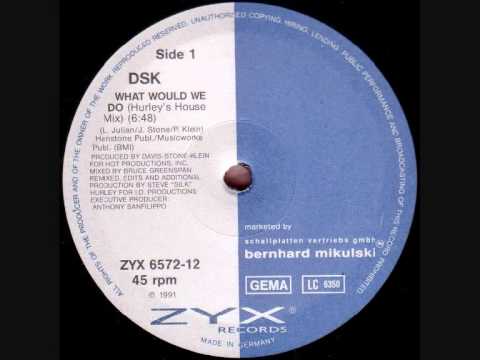 DSK - What Would We Do (Hurley's House Mix)