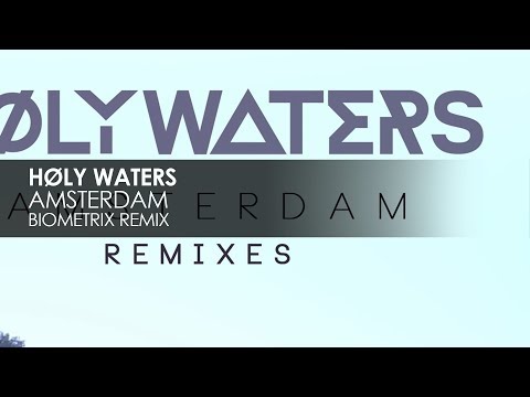 HØLY WATERS - Amsterdam (Biometrix Remix)