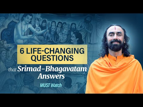 6 Life-Changing questions that Srimad-Bhagavatam Answers - MUST Watch | Swami Mukundananda
