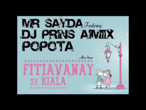 MR SAYDA feat. DJ PRINS AIMIIX & PÔPÔTA - Fitiavanay sy Kiala