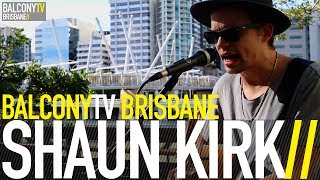 SHAUN KIRK - TWO HANDS ON THE WHEEL (BalconyTV)