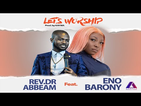 Eno Barony worship with Rev.Dr Abbeam Ampomah Danso (Let's Worship)