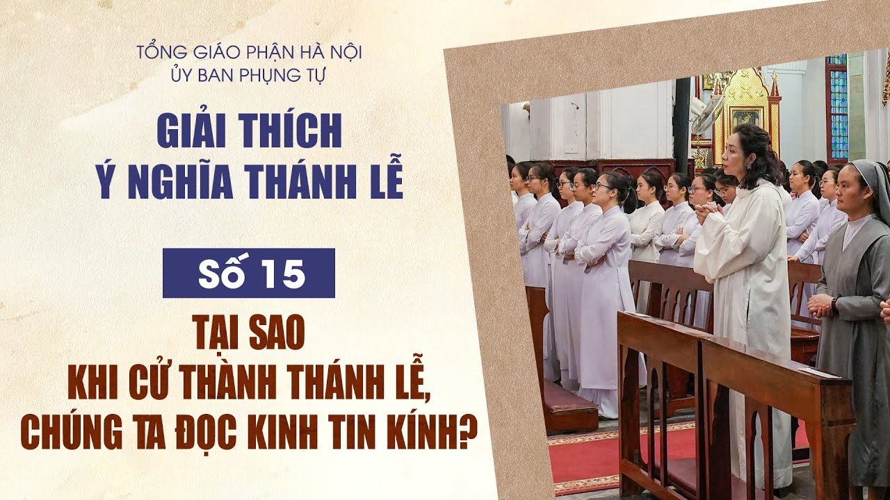 Số 15: Tại sao khi cử hành Thánh lễ, chúng ta đọc kinh Tin Kính ?