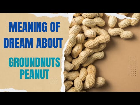 Dream about Groundnut Peanut Meaning