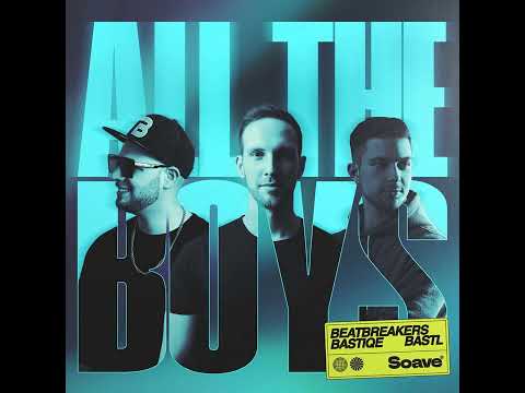 BEATBREAKERS, Bastiqe, BASTL - All The Boys ()
