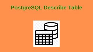 11. PostgreSQL DBA: PostgreSQL Describe Table