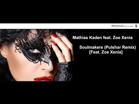Mathias Kaden feat  Zoe Xenia - Soulmakers (Pulshar Remix) | Reickzaar |