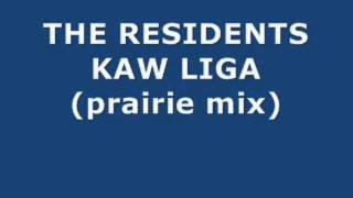 The Residents - Kaw Liga (Prairie Mix)