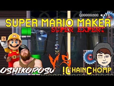SUPER EXPERT LEVELS - !chainchomp 【0.35%】 Vs. Oshikorosu - Super Mario Maker
