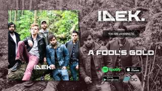 IDEK. - &quot;A Fool&#39;s Gold&quot; (Official Track)