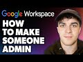 How To Make Someone Admin On Google Workspace Full 2024 Guide