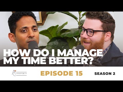 How Do I Manage My Time Better? | Inspirit Season 2 - Episode 15