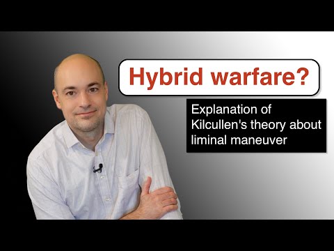 What is hybrid warfare? – Kilcullen's theory about liminal maneuver