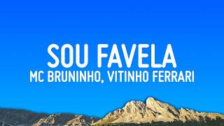 MC Bruninho, Vitinho Ferrari, DG e Batidão Stronda - Sou Favela (Letra/Lyrics)