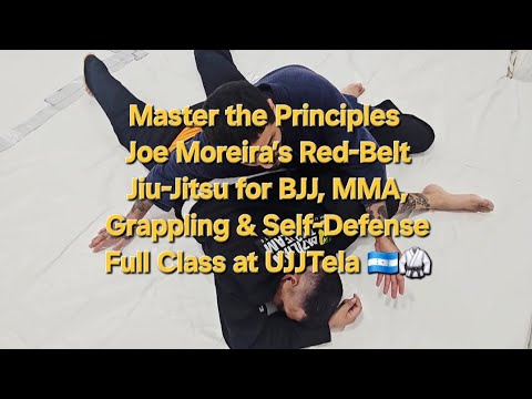 Master the Principles – Joe Moreira’s Red-Belt Jiu-Jitsu for BJJ, MMA, Grappling & Self-Defense
