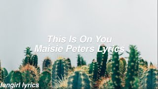 This Is On You || Maisie Peters Lyrics