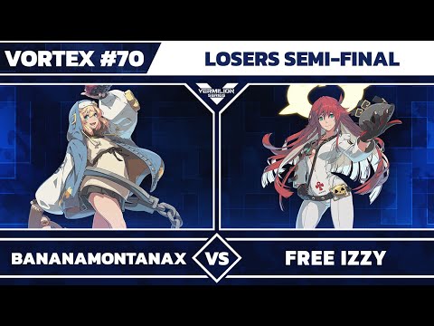 [Vortex #70] BananaMontanaX vs Free Izzy - Losers Semi Finals - Guilty Gear Strive