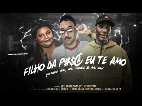 YKARO MC, MC CAROL E MC GW - EU TE AMO - DJ CHAPA
