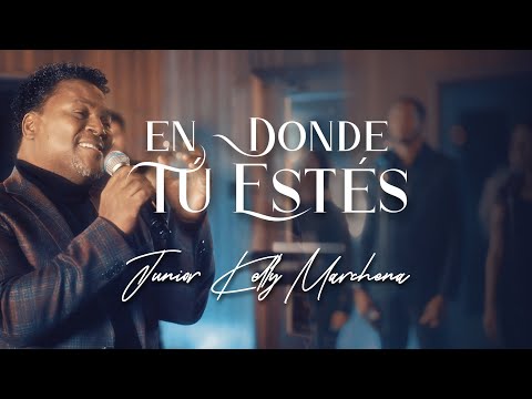 En donde Tú Estés - @JuniorKellyMarchena  - Video Clip