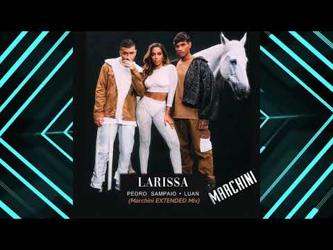 PEDRO SAMPAIO feat. Luan - LARISSA (Marchini Extended Mix)