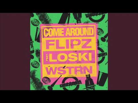 Flipz - Come Around [CLEAN] (ft Loski x WSTRN)