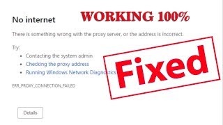 FIX: ERR_PROXY_CONNECTION_FAILED There is no internet connection in Google Chrome
