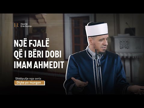SHKËPUTJE | Një fjalë që i bëri dobi Imam Ahmedit - Enis Rama