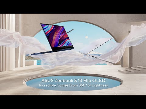 Incredible Comes From 360° of Lightness – ASUS Zenbook S 13 Flip OLED