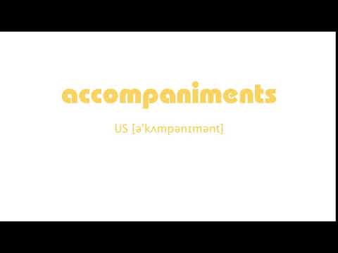 How to Pronounce accompaniments with US