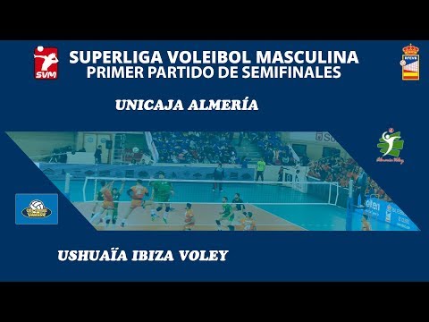 SVM1819- PLAY OFF Semifinal 1 - Unicaja Almería – Ushuaïa Ibiza Voley