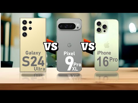 Samsung Galaxy S24 Ultra VS Pixel 9 Pro XL VS iPhone 16 Pro