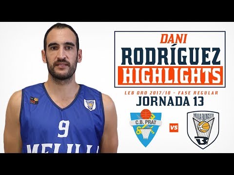 HIGHLIGHTS | Dani Rodríguez @ CB Prat (ORO 17/18 - J13)