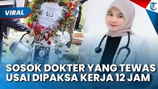 Terkuak! Dokter Myta Meninggal Dunia Diduga Dipaksa Kerja 12 Jam Sehari saat Magang