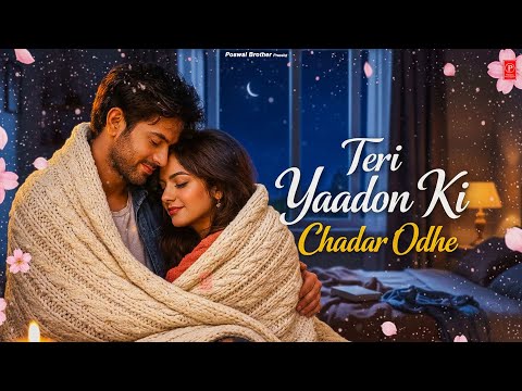 Teri Yaadon Ke Chadar Odhe | Heart Touching Sad Song | Emotional Love Story | Hindi Sad Song 2026