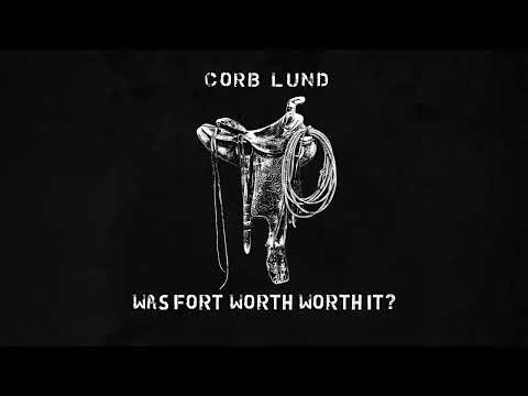 Was Fort Worth Worth It - Corb Lund