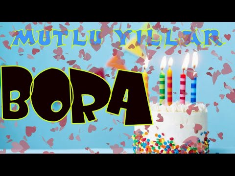 Mutlu yıllar iyi ki doğdun BORA | Happy birthday to you | İsminize özel doğum günü şarkısı