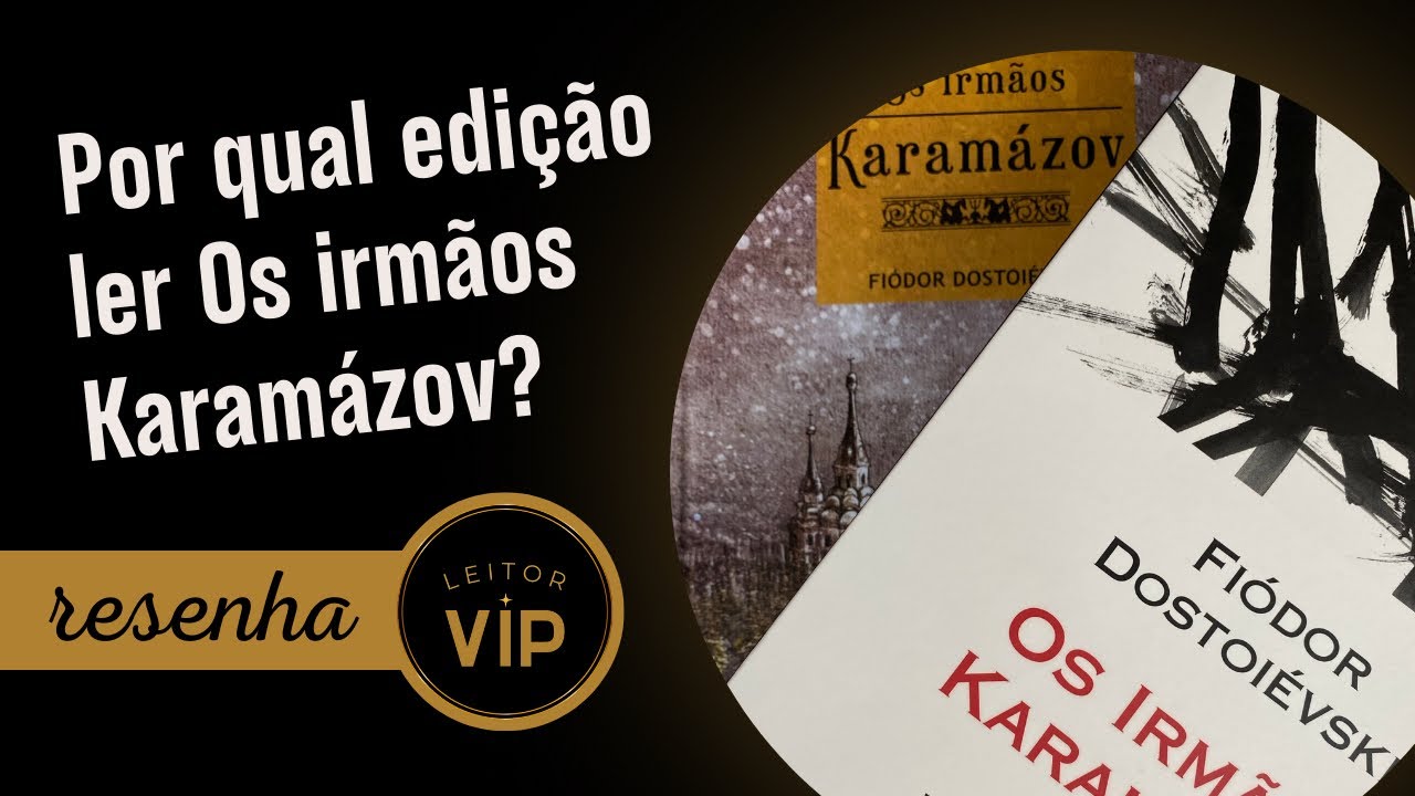 Por qual edição ler Os irmãos Karamázov de Dostoiévski?