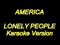 America - Lonely People (Karaoke Lyrics) NEW!!
