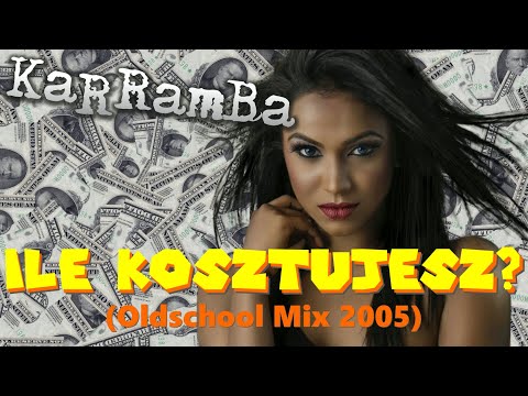 KaRRamBa - ILE KOSZTUJESZ? OLDSCHOOL MIX